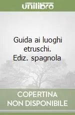 Guida ai luoghi etruschi. Ediz. spagnola A Buon Prezzo
