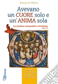Avevano un cuor solo e un‘anima sola. La prima comunità cristiana Offerta Speciale