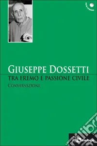 Tra eremo e passione civile. Conversazioni Acquista Ora