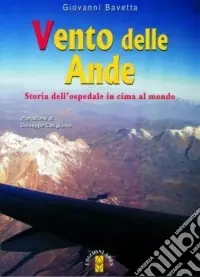 Vento delle Ande. Storia dell‘ospedale in cima al mondo Super Prezzo