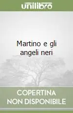 Martino e gli angeli neri Non Perdere