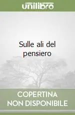 Offerta Limitata Sulle ali del pensiero