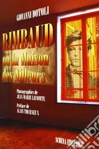 Rimbaud. Ou la Maison des Ailleurs Non Perdere