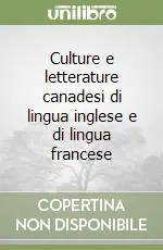 Prezzo Conveniente Culture e letterature canadesi di lingua inglese e di lingua francese