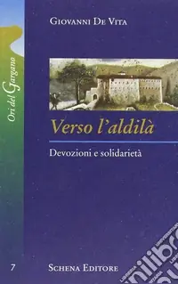 Verso l‘aldilà. Devozioni e solidarietà Offerta Del Giorno