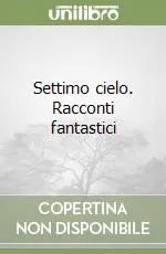 Settimo cielo. Racconti fantastici Scelto Dai Clienti