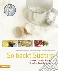 Compra Adesso So backt Südtirol. Kuchen, Torten, Strudel, Krapfen, Brot, Desserts...