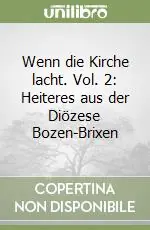 Wenn die Kirche lacht. Vol. 2 Heiteres aus der Diözese Bozen-Brixen Vendita Finale