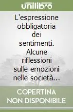 Prezzo Basso L‘espressione obbligatoria dei sentimenti. Alcune riflessioni sulle emozioni nelle società etnologiche