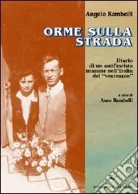 Ultima Occasione Orme sulla strada. Diario di un antifascista massese nell‘Italia del ventennio