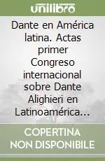 Occasione Imperdibile Dante en América latina. Actas primer Congreso internacional sobre Dante Alighieri en Latinoamérica (Salta, 4-8 de octobre 2004)