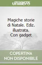 Soddisfatti O Rimborsati Magiche storie di Natale. Ediz. illustrata. Con gadget