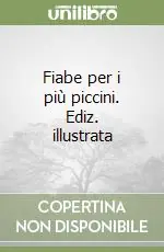 Fiabe per i più piccini. Ediz. illustrata Popolare