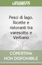Pesci di lago. Ricette e ristoranti tra varesotto e Verbano Direttamente Dal Produttore