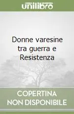 Ultime Pezzi Donne varesine tra guerra e Resistenza