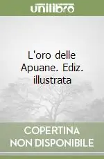 Prezzo Basso L‘oro delle Apuane. Ediz. illustrata