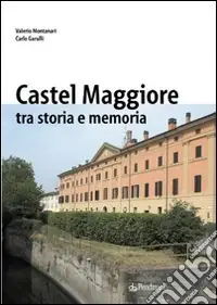 Castelmaggiore tra storia e memoria Nuovo Arrivo