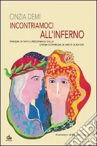 Incontriamoci all‘Inferno. Parodia di fatti e personaggi della Divina Commedia di Dante Alighieri Acquista Ora