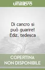 Di cancro si può guarire! Ediz. tedesca Acquista Ora