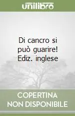 Di cancro si può guarire! Ediz. inglese Promozione