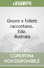 Gnomi e folletti raccontano. Ediz. illustrata Promo Stagionale
