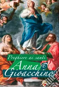 Ultime Pezzi Preghiere ai santi Anna e Gioacchino