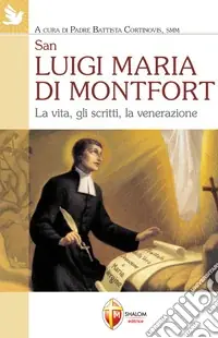 San Luigi Maria di Montfort. La vita, gli scritti, la venerazione Offerta Lampo