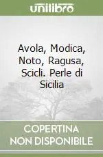 Occasione Imperdibile Avola, Modica, Noto, Ragusa, Scicli. Perle di Sicilia