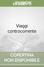 Novità Viaggi controcorrente