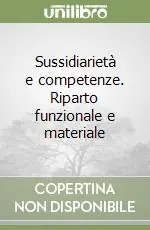 Affare Sussidiarietà e competenze. Riparto funzionale e materiale