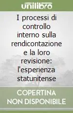 I processi di controllo interno sulla rendicontazione e la loro revisione l‘esperienza statunitense Economico