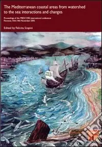 The Mediterranean coastal areas from watershed to the sea interactions and changes. Proceedings of the MEDCORE International Conference (Florence, 10-14 novembre) Prezzo Conveniente