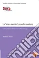 Compra Online La «vita autentica» come formazione. Lettura pedagogica di Essere e tempo di Martin Heidegger