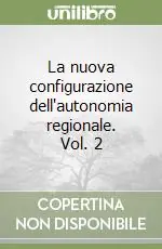 Bestseller La nuova configurazione dell‘autonomia regionale. Vol. 2