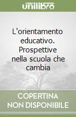 Ordina Subito L‘orientamento educativo. Prospettive nella scuola che cambia