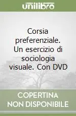 Corsia preferenziale. Un esercizio di sociologia visuale. Con DVD Promozione