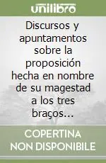 Sconto Discursos y apuntamentos sobre la proposición hecha en nombre de su magestad a los tres braços ecclesiástico, militar y real. Ediz. spagnola