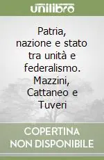 Ultima Occasione Patria, nazione e stato tra unità e federalismo. Mazzini, Cattaneo e Tuveri