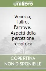 Occasione Imperdibile Venezia, l‘altro, l‘altrove. Aspetti della percezione reciproca