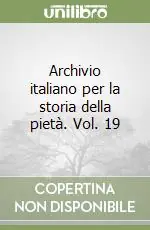 Consegna Rapida Archivio italiano per la storia della pietà. Vol. 19