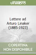 Lettere ad Arturo Linaker (1885-1923) Offerta Del Giorno
