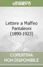 Lettere a Maffeo Pantaleoni (1890-1923) Economico