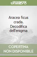 Prezzo Conveniente Aracea ficus crada. Decodifica dell‘enigma