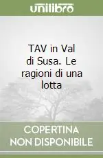 Prezzo Conveniente TAV in Val di Susa. Le ragioni di una lotta