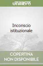 Inconscio istituzionale Consegna Rapida