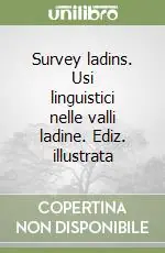 Nuovo Arrivo Survey ladins. Usi linguistici nelle valli ladine. Ediz. illustrata