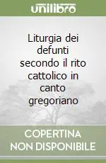 Liturgia dei defunti secondo il rito cattolico in canto gregoriano Promozione