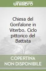 Prezzo Di Fabbrica Chiesa del Gonfalone in Viterbo. Ciclo pittorico del Battista