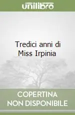 Bestseller Tredici anni di Miss Irpinia