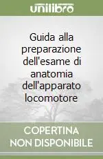 Guida alla preparazione dell‘esame di anatomia dell‘apparato locomotore Offerta Limitata